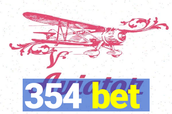 354 bet